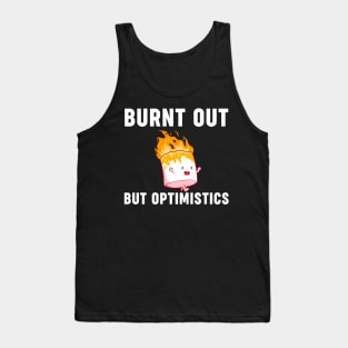 Funny Saying Humor Quote Burnt Out But Optimistics Tank Top